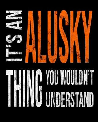 Book cover for It's An Alusky Thing You Wouldn't Understand