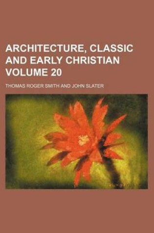 Cover of Architecture, Classic and Early Christian Volume 20