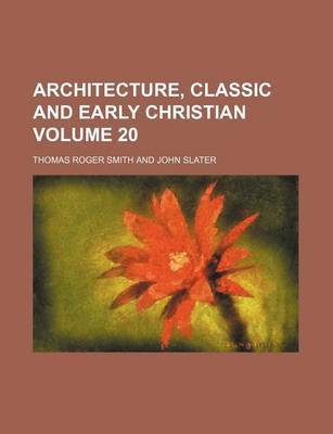 Book cover for Architecture, Classic and Early Christian Volume 20