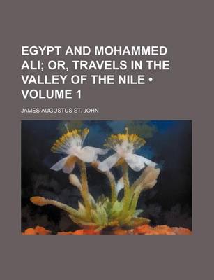 Book cover for Egypt and Mohammed Ali (Volume 1); Or, Travels in the Valley of the Nile