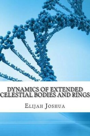 Cover of Dynamics of Extended Celestial Bodies and Rings