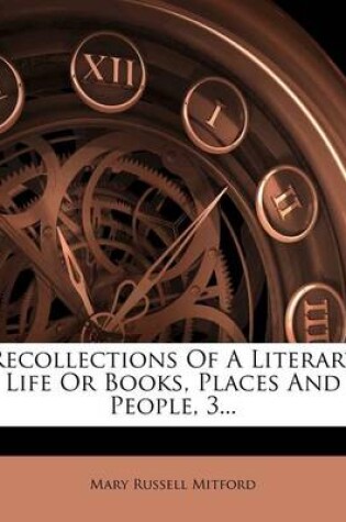 Cover of Recollections of a Literary Life or Books, Places and People, 3...