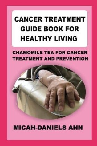 Cover of Cancer Treatment Guide Book for Healthy Living