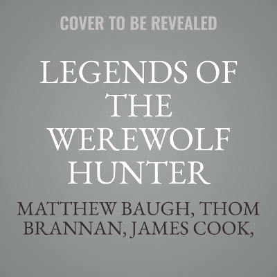 Book cover for Legends of the Werewolf Hunter Volume 1