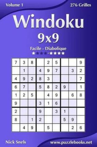 Cover of Windoku 9x9 - Facile a Diabolique - Volume 1 - 276 Grilles