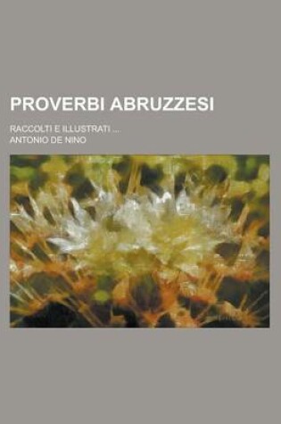 Cover of Proverbi Abruzzesi; Raccolti E Illustrati ...