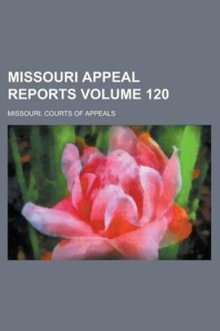 Cover of Missouri Appeal Reports Volume 120