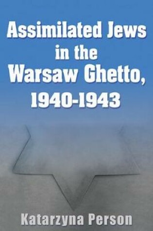 Cover of Assimilated Jews in the Warsaw Ghetto, 1940-1943