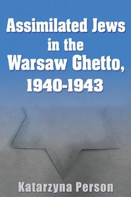 Cover of Assimilated Jews in the Warsaw Ghetto, 1940-1943