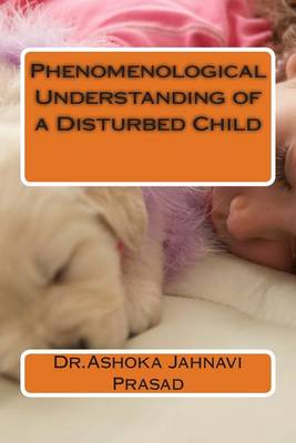 Book cover for Phenomenological Understanding of a Disturbed Child