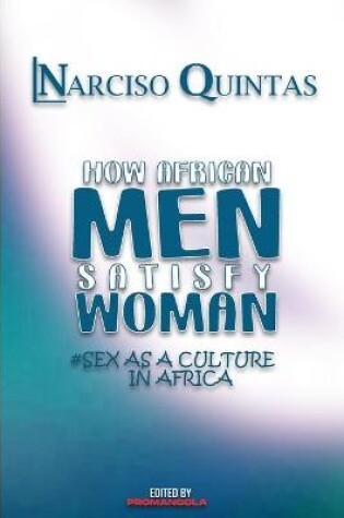 Cover of HOW AFRICAN MEN SATISFY WOMAN - Narciso Quintas