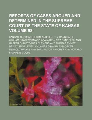 Book cover for Reports of Cases Argued and Determined in the Supreme Court of the State of Kansas Volume 98