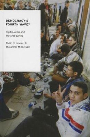 Cover of Democracy's Fourth Wave?: Digital Media and the Arab Spring