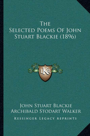 Cover of The Selected Poems of John Stuart Blackie (1896)