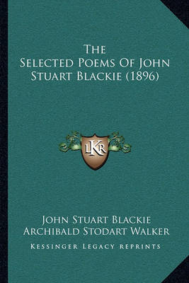 Book cover for The Selected Poems of John Stuart Blackie (1896)