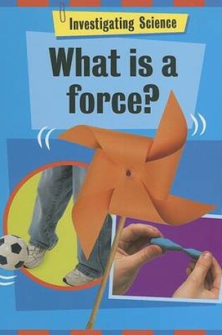 Cover of What Is a Force?