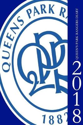 Book cover for Queen's Park Rangers Diary 2018