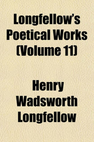 Cover of Longfellow's Poetical Works (Volume 11)