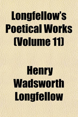 Book cover for Longfellow's Poetical Works (Volume 11)