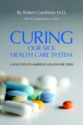 Cover of Curing Our Sick Health Care System