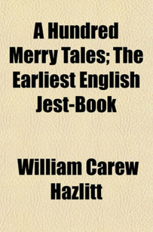 Cover of A Hundred Merry Tales; The Earliest English Jest-Book