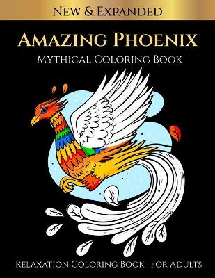 Book cover for Amazing Phoenix Mythical Coloring Book