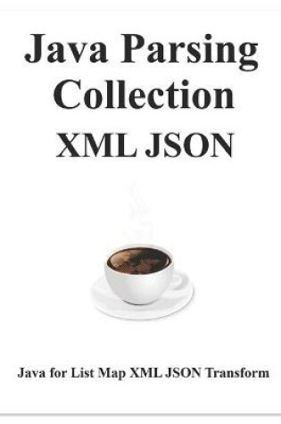 Cover of Java Parsing Collection XML JSON