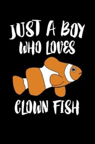 Cover of Just A Boy Who Loves Clown Fish