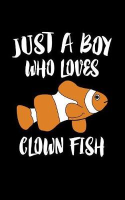 Book cover for Just A Boy Who Loves Clown Fish