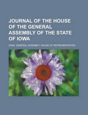 Book cover for Journal of the House of the General Assembly of the State of Iowa