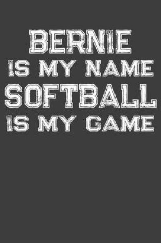 Cover of Bernie Is My Name Softball Is My Game