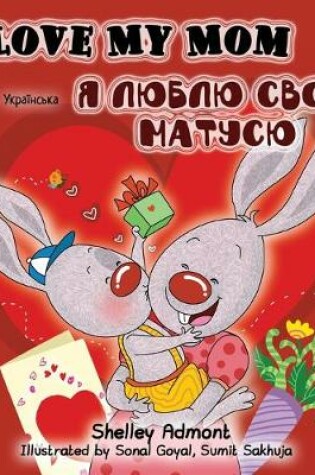 Cover of I Love My Mom (English Ukrainian Bilingual Book)