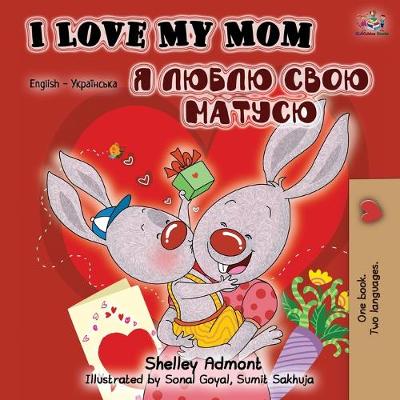 Book cover for I Love My Mom (English Ukrainian Bilingual Book)