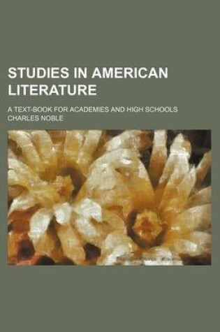Cover of Studies in American Literature; A Text-Book for Academies and High Schools