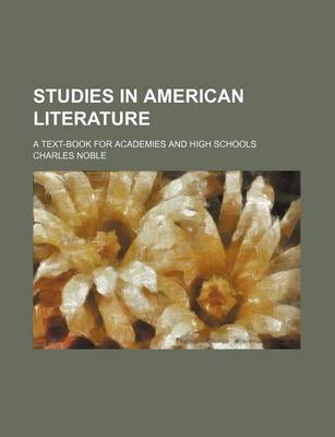 Book cover for Studies in American Literature; A Text-Book for Academies and High Schools