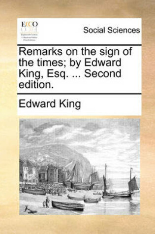 Cover of Remarks on the Sign of the Times; By Edward King, Esq. ... Second Edition.