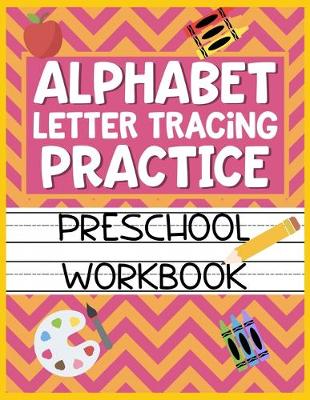 Book cover for Alphabet Letter Tracing Practice Preschool Workbook