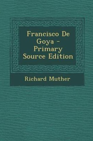 Cover of Francisco de Goya - Primary Source Edition
