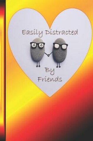 Cover of Easily Distracted By Friends