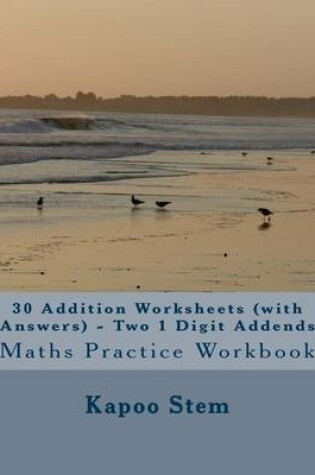Cover of 30 Addition Worksheets (with Answers) - Two 1 Digit Addends