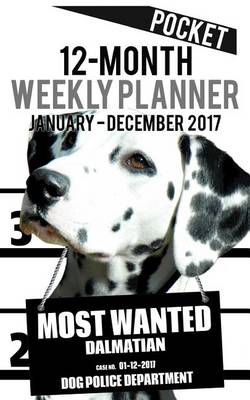 Cover of 2017 Pocket Weekly Planner - Most Wanted Dalmatian