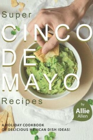 Cover of Super Cinco de Mayo Recipes