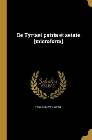 Cover of de Tyrtaei Patria Et Aetate [Microform]