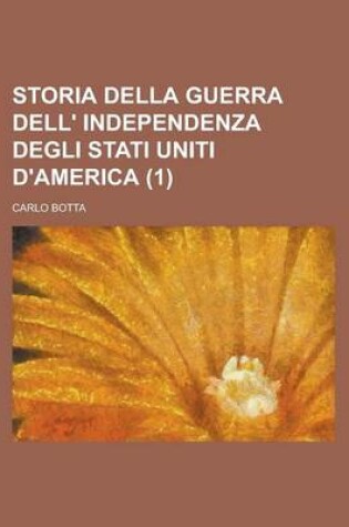 Cover of Storia Della Guerra Dell' Independenza Degli Stati Uniti D'America (1)
