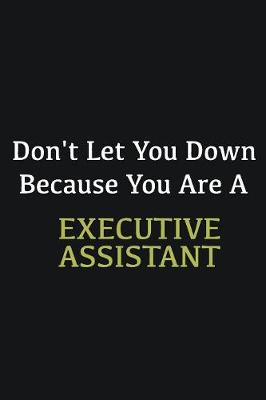 Book cover for Don't let you down because you are a Executive Assistant