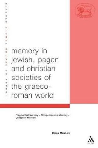 Cover of Memory in Jewish, Pagan and Christian Societies of the Graeco-Roman World