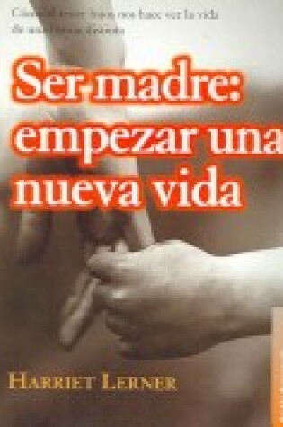 Cover of Ser Madre: Empezar Una Nueva Vida