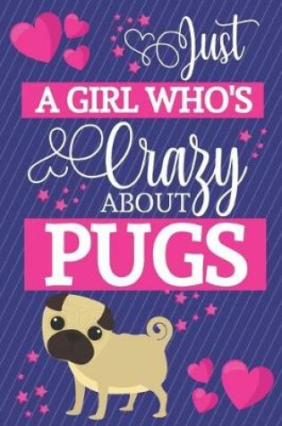 Cover of Just A Girl Who's Crazy About Pugs