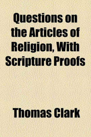 Cover of Questions on the Articles of Religion, with Scripture Proofs