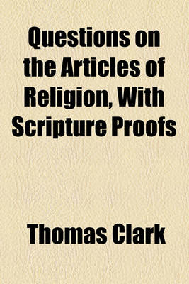 Book cover for Questions on the Articles of Religion, with Scripture Proofs